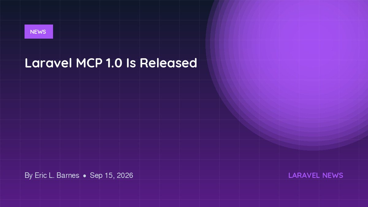 Laravel MCP 1.0 Is Released